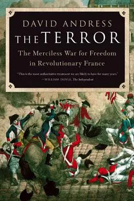 La Terreur : La guerre sans merci pour la liberté dans la France révolutionnaire - The Terror: The Merciless War for Freedom in Revolutionary France