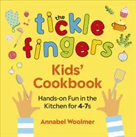 Le livre de cuisine pour enfants Tickle Fingers : Le plaisir de la cuisine pour les 4-7 ans - The Tickle Fingers Kids' Cookbook: Hands-On Fun in the Kitchen for 4-7s