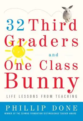 32 élèves de troisième année et un lapin de classe : Les leçons de vie de l'enseignement - 32 Third Graders and One Class Bunny: Life Lessons from Teaching