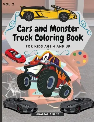 Livre de coloriage Cars et Monster Truck pour les enfants de 4 ans et plus : Livre de coloriage amusant avec des voitures et des Monster Trucks étonnants. - Cars and Monster Truck Coloring Book For kids age 4 and Up: Fun Coloring book with amazing Cars and Monster Trucks