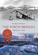 Les ponts du Forth à travers le temps - The Forth Bridges Through Time