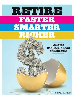 Prendre sa retraite plus vite, plus intelligemment, plus richement : Quittez la course aux rats avant l'heure - Retire Faster, Smarter, Richer: Quit the Rat Race Ahead of Schedule