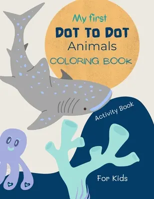 Livre d'animaux point à point pour les enfants : Livre de coloriage pour les enfants âgés de 4 à 7 ans avec des dessins d'animaux mignons et amusants 52 pages d'animaux point à point - Dot to Dot Animals Book for Kids: Dot to dot Animals Coloring Book for kids ages 4-7 with cute and fun animal drawings 52 pages of dot to dot animals