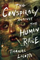 Le complot contre la race humaine : un artifice d'horreur - The Conspiracy Against the Human Race: A Contrivance of Horror