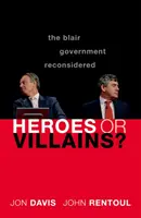 Héros ou méchants&nbsp;? Le gouvernement Blair reconsidéré - Heroes or Villains?: The Blair Government Reconsidered