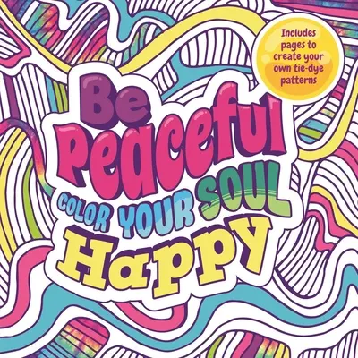 Sois paisible : Coloriez votre âme heureuse : Livre de coloriage pour adultes - Be Peaceful: Color Your Soul Happy: Adult Coloring Book