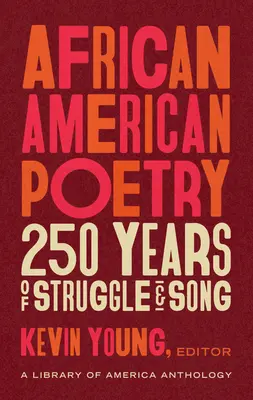 Poésie afro-américaine : 250 ans de lutte et de chansons (Loa #333) : Une anthologie de la Library of America - African American Poetry: 250 Years of Struggle & Song (Loa #333): A Library of America Anthology