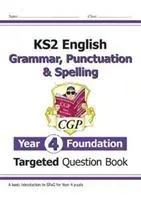 Livre de questions ciblées d'anglais KS2 : Grammaire, ponctuation et orthographe - Year 4 Foundation - KS2 English Targeted Question Book: Grammar, Punctuation & Spelling - Year 4 Foundation
