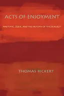 Les actes de plaisir : La rhétorique, Zizek et le retour du sujet - Acts of Enjoyment: Rhetoric, Zizek, and the Return of the Subject