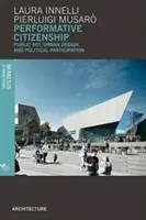 La citoyenneté performative : Art public, design urbain et participation politique - Performative Citizenship: Public Art, Urban Design, and Political Participation