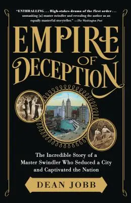 L'empire de la tromperie : L'incroyable histoire d'un maître escroc qui a séduit une ville et captivé la nation - Empire of Deception: The Incredible Story of a Master Swindler Who Seduced a City and Captivated the Nation