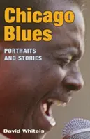 Chicago Blues : Portraits et histoires - Chicago Blues: Portraits and Stories