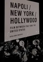 Napoli/New York/Hollywood : Le cinéma entre l'Italie et les États-Unis - Napoli/New York/Hollywood: Film Between Italy and the United States