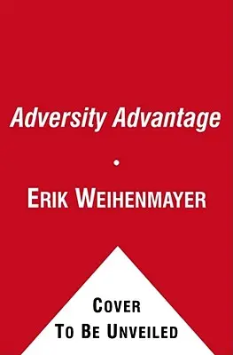 L'avantage de l'adversité : Transformer les luttes quotidiennes en grandeur quotidienne - The Adversity Advantage: Turning Everyday Struggles Into Everyday Greatness