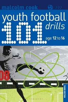 101 exercices de football pour les jeunes : De 12 à 16 ans - 101 Youth Football Drills: Age 12 to 16