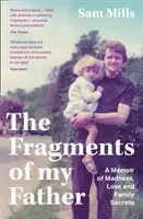 Fragments de mon père - Mémoires de folie, d'amour et de secrets de famille - Fragments of my Father - A Memoir of Madness, Love and Family Secrets