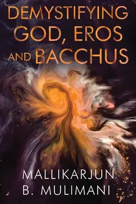 Démystifier Dieu, Eros et Bacchus - Demystifying God, Eros and Bacchus