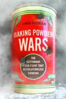 La guerre des poudres à lever : la lutte acharnée qui a révolutionné la cuisine - Baking Powder Wars: The Cutthroat Food Fight That Revolutionized Cooking