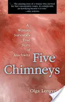 Cinq cheminées : L'histoire vraie d'une survivante d'Auschwitz - Five Chimneys: A Woman Survivor's True Story of Auschwitz