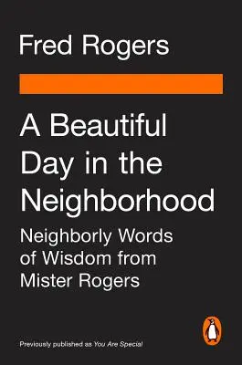 Une belle journée dans le quartier (Film Tie-In) : Les paroles de sagesse de Mister Rogers sur le voisinage - A Beautiful Day in the Neighborhood (Movie Tie-In): Neighborly Words of Wisdom from Mister Rogers
