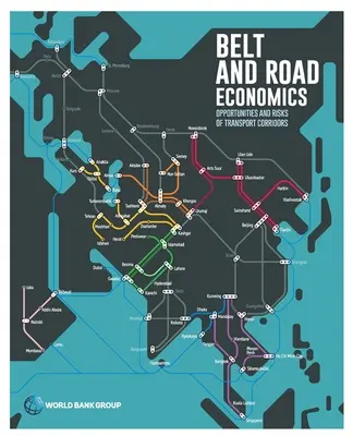 L'économie de la ceinture et de la route : Opportunités et risques des corridors de transport - Belt and Road Economics: Opportunities and Risks of Transport Corridors