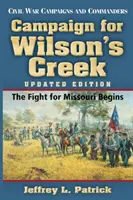Campagne de Wilson's Creek : le combat pour le Missouri commence - Campaign for Wilson's Creek: The Fight for Missouri Begins