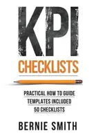 KPI Checklists : Guide pratique pour la mise en œuvre des indicateurs clés de performance et des mesures de performance, avec plus de 50 listes de contrôle. - KPI Checklists: Practical guide to implementing KPIs and performance measures, over 50 checklists included