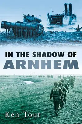 Dans l'ombre d'Arnhem : La bataille de la Meuse inférieure, septembre-novembre 1944 - In the Shadow of Arnhem: The Battle for the Lower Maas, September-November 1944