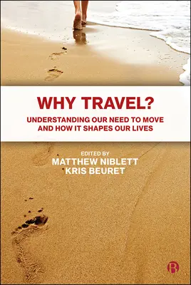 Pourquoi voyager ? Comprendre notre besoin de bouger et comment il façonne notre vie - Why Travel?: Understanding Our Need to Move and How It Shapes Our Lives