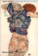 Egon Schiele : dessins et aquarelles - Egon Schiele: Drawings and Watercolors