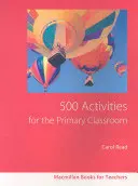 500 activités pour la classe primaire - 500 Primary Classroom Activities