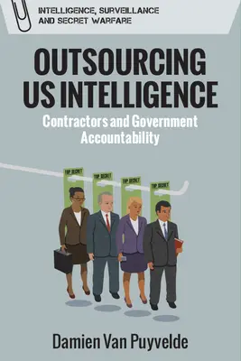 L'externalisation du renseignement américain : Les sous-traitants et la responsabilité du gouvernement - Outsourcing Us Intelligence: Contractors and Government Accountability
