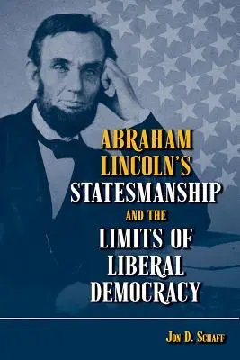 Les qualités d'homme d'État d'Abraham Lincoln et les limites de la démocratie libérale - Abraham Lincoln's Statesmanship and the Limits of Liberal Democracy