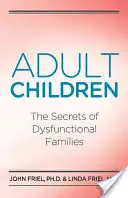 Les secrets des enfants adultes des familles dysfonctionnelles : Les secrets des familles dysfonctionnelles - Adult Children Secrets of Dysfunctional Families: The Secrets of Dysfunctional Families