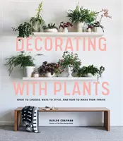 Décorer avec des plantes : Que choisir, comment les coiffer et comment les faire prospérer ? - Decorating with Plants: What to Choose, Ways to Style, and How to Make Them Thrive