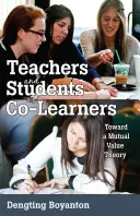 Enseignants et étudiants en tant que co-apprenants : Vers une théorie des valeurs mutuelles - Teachers and Students as Co-Learners: Toward a Mutual Value Theory