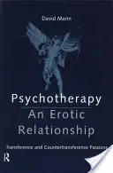 La psychothérapie : Une relation érotique : Passions transférentielles et contre-transférentielles - Psychotherapy: An Erotic Relationship: Transference and Countertransference Passions