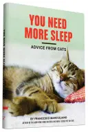 Vous avez besoin de plus de sommeil : Conseils de chats (Livre de chat, Livre de chat amusant, Cadeaux pour les amoureux des chats) - You Need More Sleep: Advice from Cats (Cat Book, Funny Cat Book, Cat Gifts for Cat Lovers)