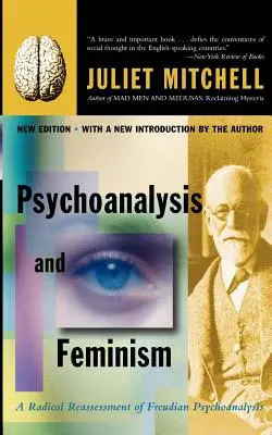 Psychanalyse et féminisme : Une réévaluation radicale de la psychanalyse freudienne - Psychoanalysis and Feminism: A Radical Reassessment of Freudian Psychoanalysis