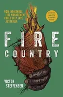 Le pays du feu - Comment la gestion indigène des incendies pourrait contribuer à sauver l'Australie - Fire Country - How Indigenous Fire Management Could Help Save Australia