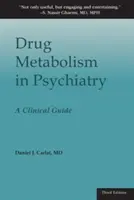 Métabolisme des médicaments en psychiatrie : Guide clinique - Drug Metabolism in Psychiatry: A Clinical Guide