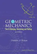 Mécanique géométrique - Partie II : Rotation, translation et roulement (2ème édition) - Geometric Mechanics - Part II: Rotating, Translating and Rolling (2nd Edition)