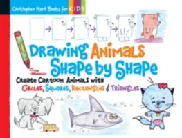 Dessiner des animaux forme par forme, 2 : Créer des animaux de dessins animés avec des cercles, des carrés, des rectangles et des triangles - Drawing Animals Shape by Shape, 2: Create Cartoon Animals with Circles, Squares, Rectangles & Triangles