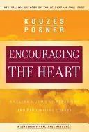 Encourager le cœur : Guide du leader pour récompenser et reconnaître les autres - Encouraging the Heart: A Leader's Guide to Rewarding and Recognizing Others