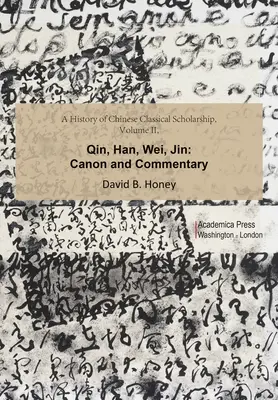 Histoire de l'érudition classique chinoise, volume II : Qin, Han, Wei, Jin - A History of Chinese Classical Scholarship, Volume II: Qin, Han, Wei, Jin