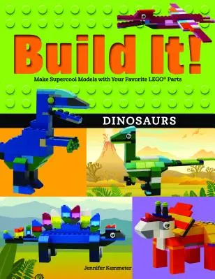 Construisez-le ! Dinosaures : Fabriquez des modèles super cool avec vos pièces Lego(r) préférées. - Build It! Dinosaurs: Make Supercool Models with Your Favorite Lego(r) Parts