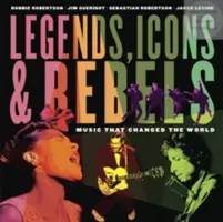 Légendes, icônes et rebelles : La musique qui a changé le monde - Legends, Icons & Rebels: Music That Changed the World