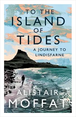 Vers l'île des marées : Un voyage à Lindisfarne - To the Island of Tides: A Journey to Lindisfarne