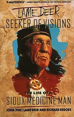 Lame Deer, Seeker of Visions : La vie d'un médecin sioux - Lame Deer, Seeker of Visions: The Life of a Sioux Medicine Man