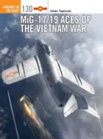 Les as du Mig-17/19 de la guerre du Viêt Nam - Mig-17/19 Aces of the Vietnam War